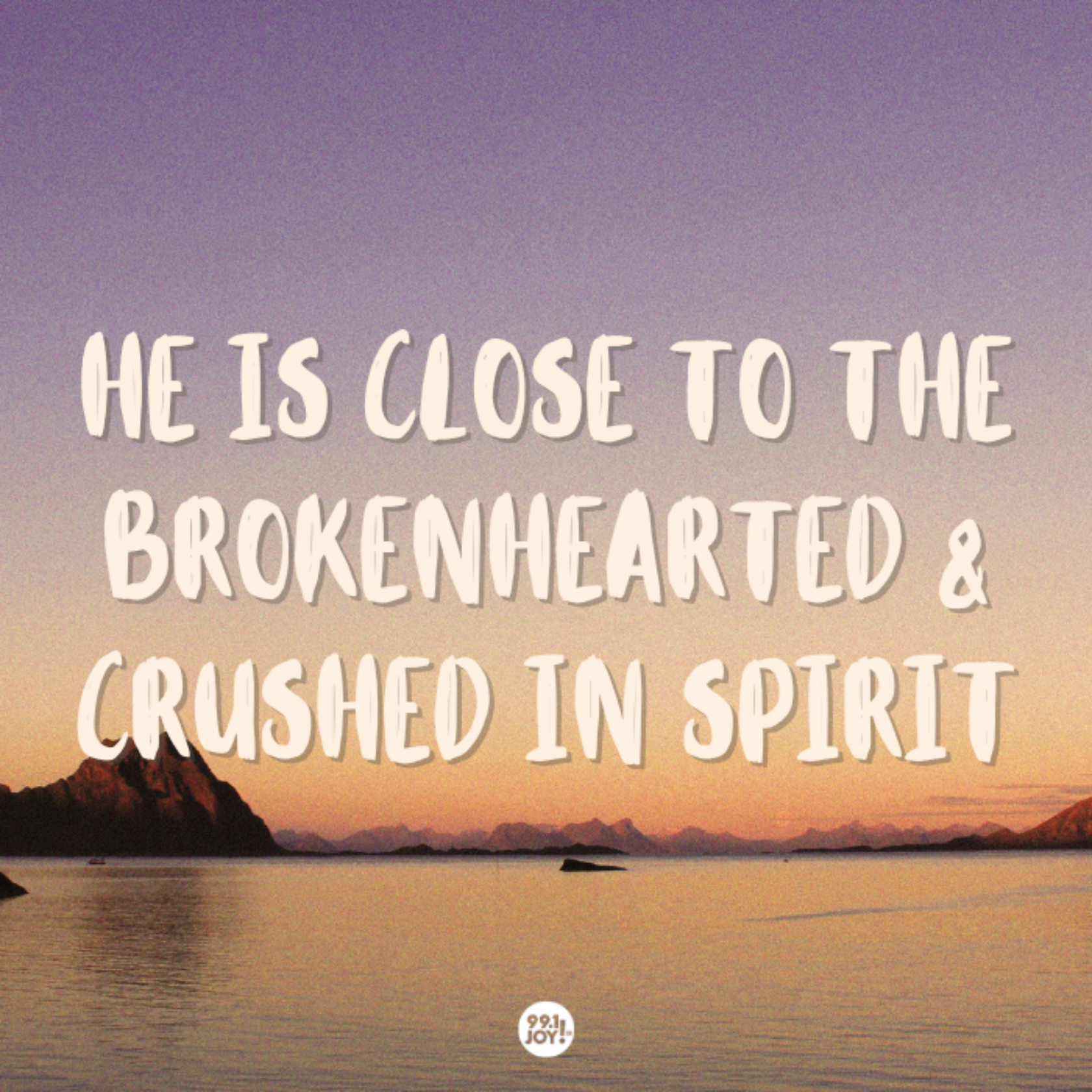 He Is Close To The Brokenhearted And Crushed In Spirit