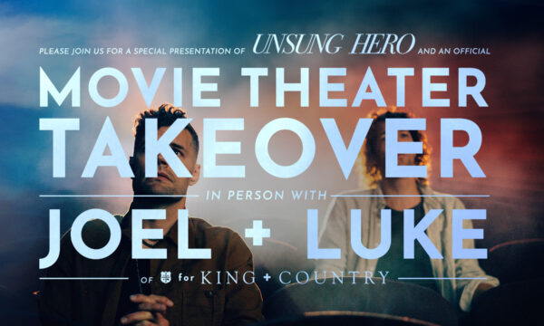 For King & Country - Unsung Hero - Movie Theater Takeover