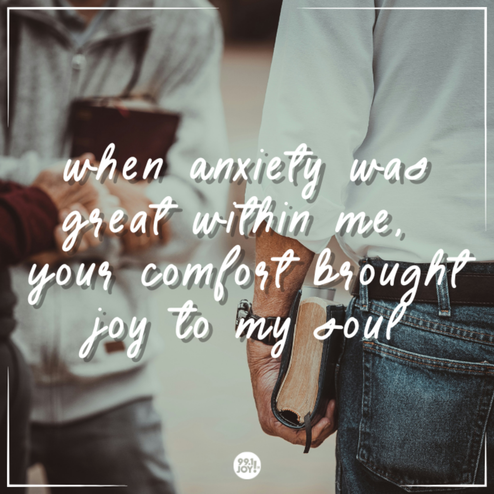 When Anxiety Was Great Within Me, Your Comfort Brought Joy To My Soul