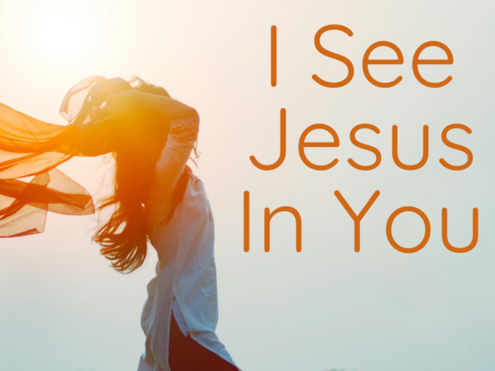 I See Jesus In You