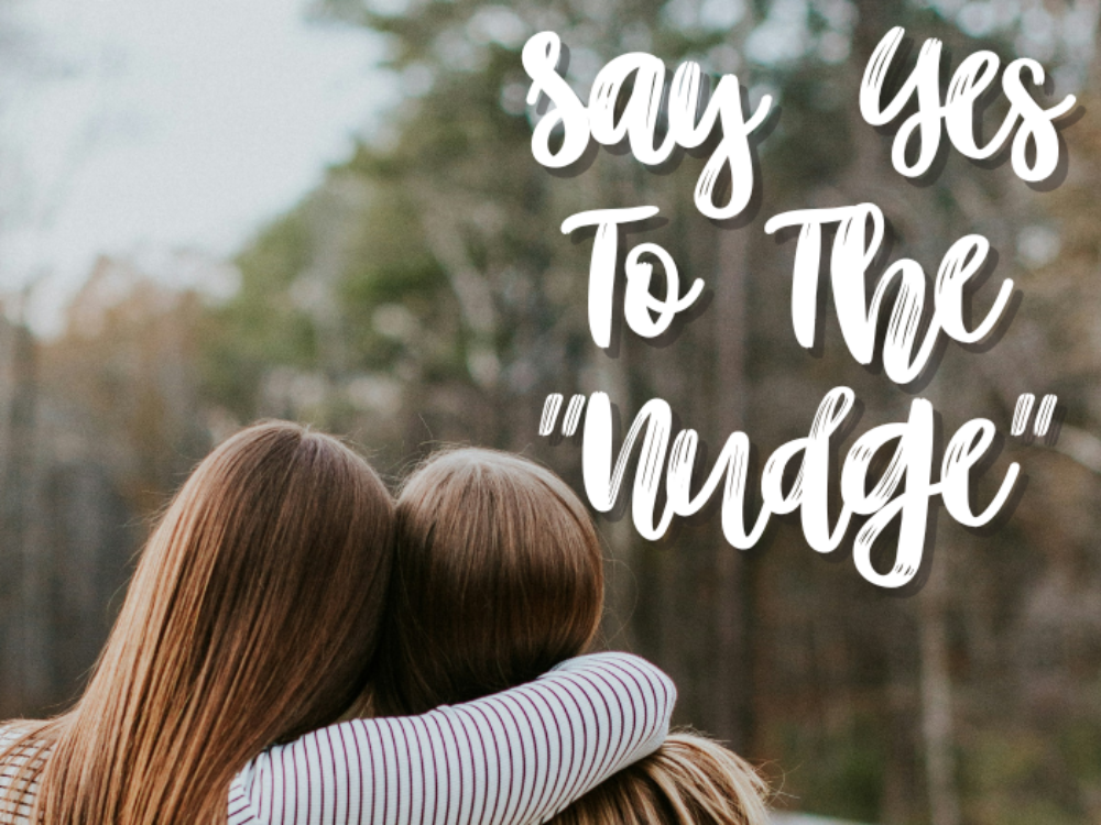 Say Yes To The “Nudge”